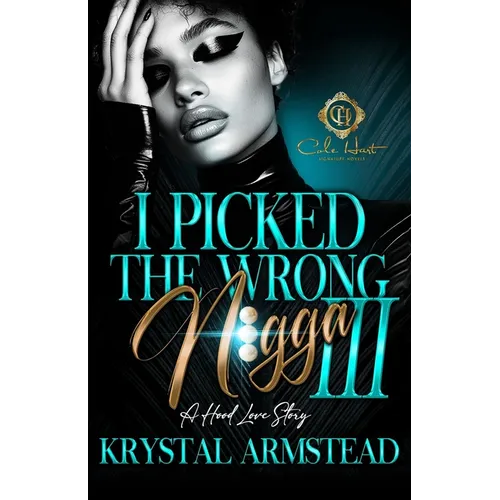 I Picked The Wrong N!gga 3: A Hood Love Story: Finale - Paperback