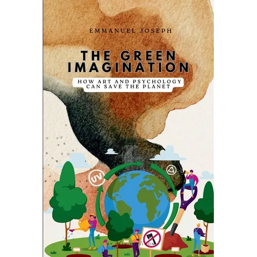 The Green Imagination, How Art and Psychology Can Save the Planet - Paperback