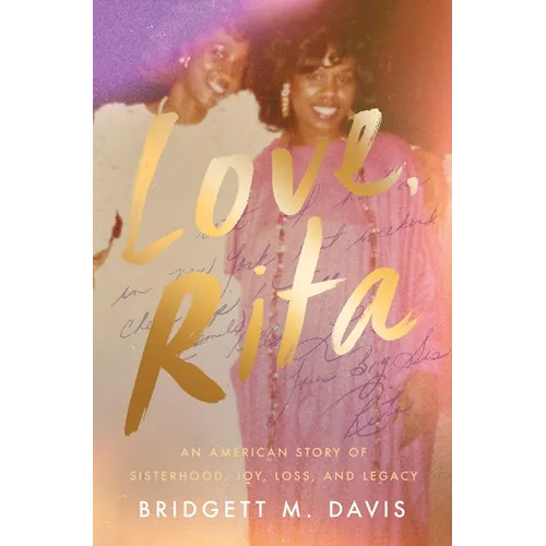 Love, Rita: An American Story of Sisterhood, Joy, Loss, and Legacy