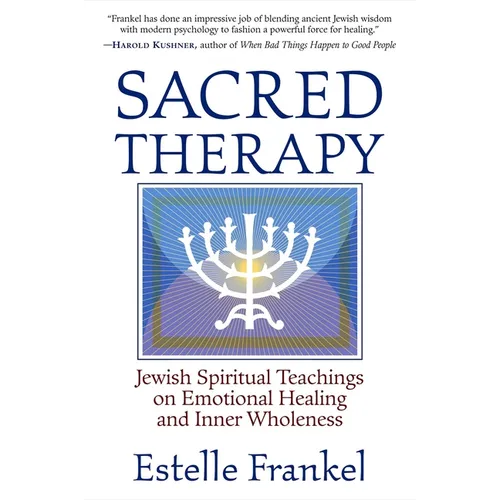 Sacred Therapy: Jewish Spiritual Teachings on Emotional Healing and Inner Wholeness - Paperback
