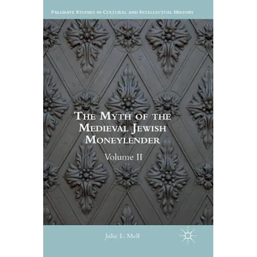The Myth of the Medieval Jewish Moneylender: Volume II - Hardcover