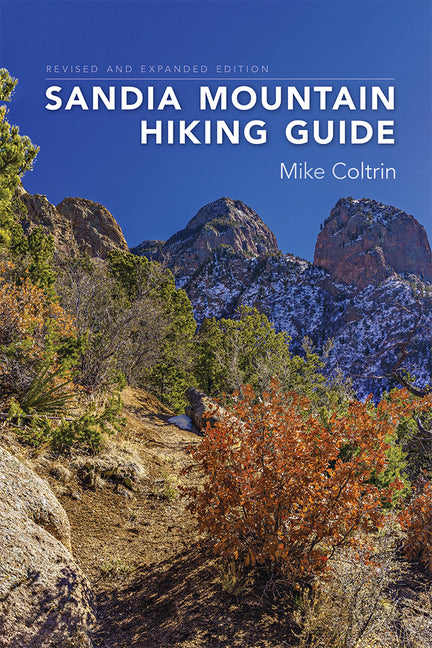 Sandia Mountain Hiking Guide, Revised and Expanded Edition - Spiral