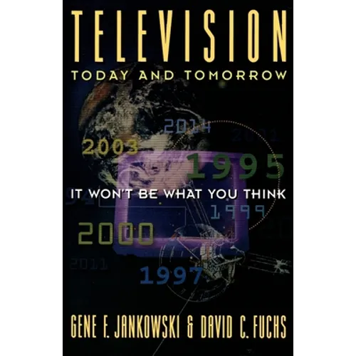 Television Today and Tomorrow: It Won't Be What You Think - Paperback