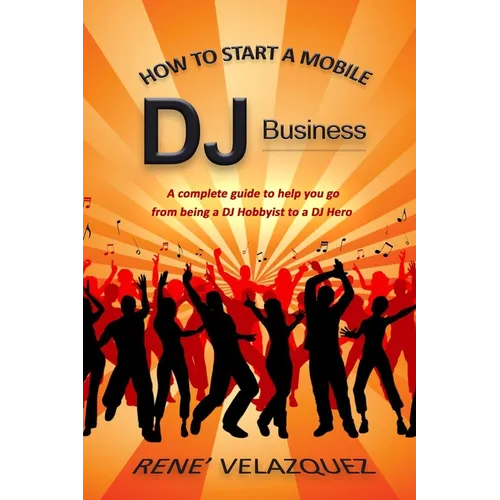 How To Start A Mobile DJ Business - Paperback