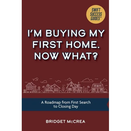 I'm Buying My First Home. Now What? - Paperback