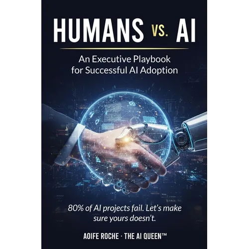 Humans vs. AI: An Executive Playbook for Successful AI Adoption