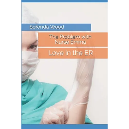 The Problem with Nurse Emma: Love in the ER - Paperback