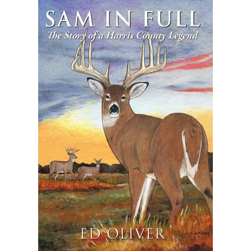 Sam in Full: The Story of a Harris County Legend - Hardcover