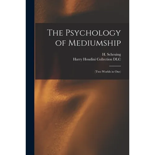The Psychology of Mediumship: (two Worlds in One) - Paperback