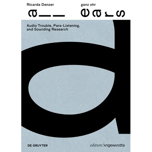 Ricarda Denzer - Ganz Ohr / All Ears: Audio Trouble, Para-Listening, and Sounding Research - Paperback