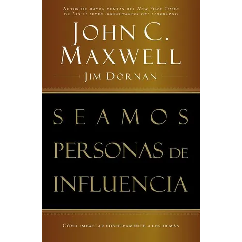 Seamos Personas de Influencia: Como Impactar Positivamente a Los Demas = Becoming a Person of Influence - Paperback