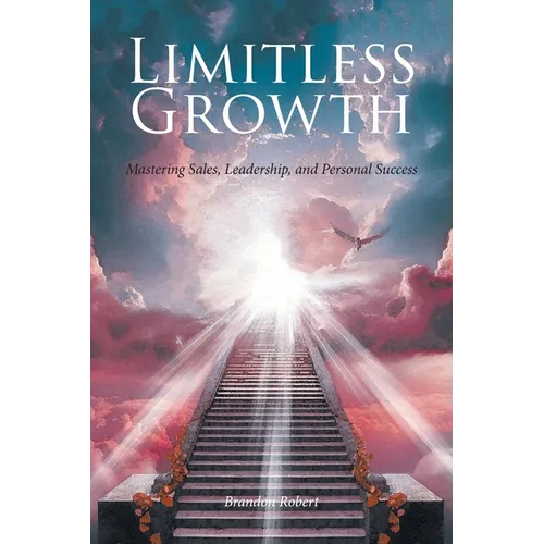 Limitless Growth: Mastering Sales, Leadership, and Personal Success - Paperback