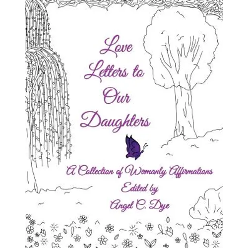 Love Letters to Our Daughters: A Collection of Womanly Affirmations - Paperback
