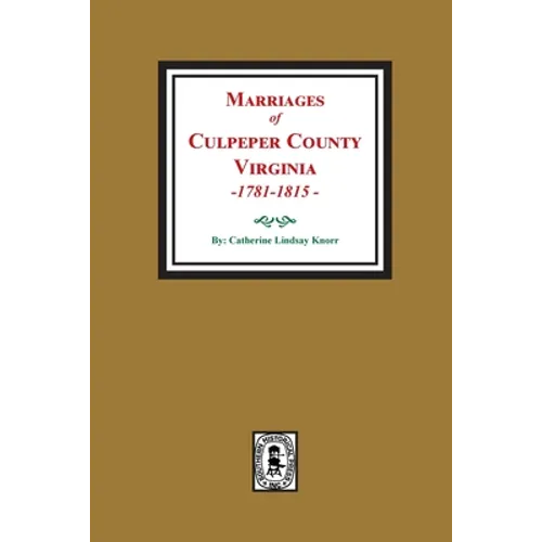 Marriages of Culpeper County, Virginia, 1781-1815 - Paperback