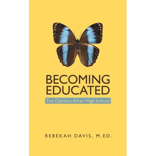 Becoming Educated: The Options After High School - Paperback