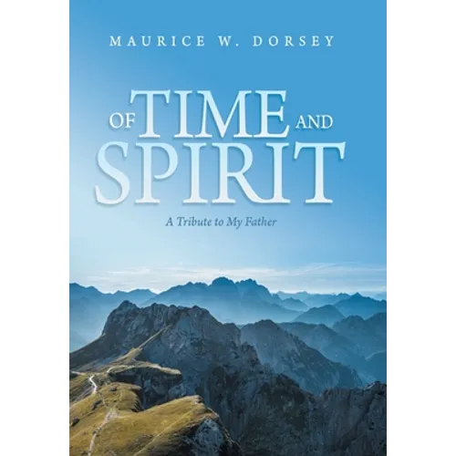 Of Time and Spirit: A Tribute to My Father - Hardcover