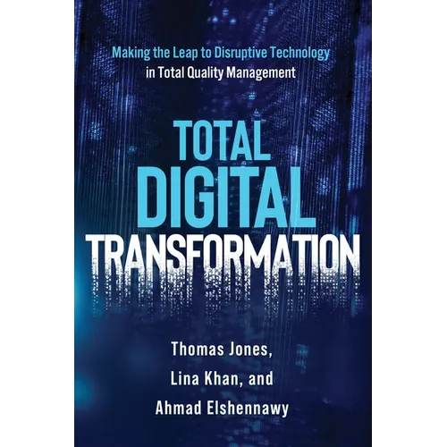 Total Digital Transformation: Making the Leap to Disruptive Technology in Total Quality Management - Paperback
