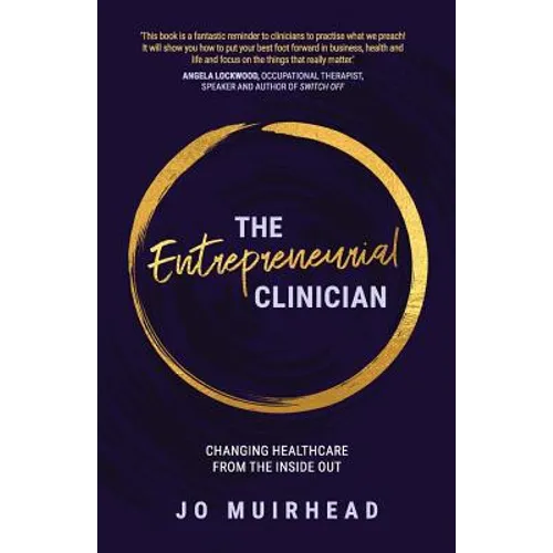 The Entrepreneurial Clinician: Changing healthcare from the inside out - Paperback