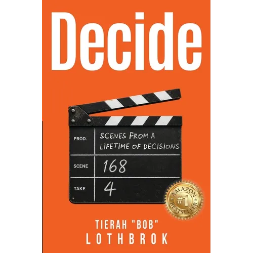 Decide: Scenes from a Lifetime of Decisions. - Paperback