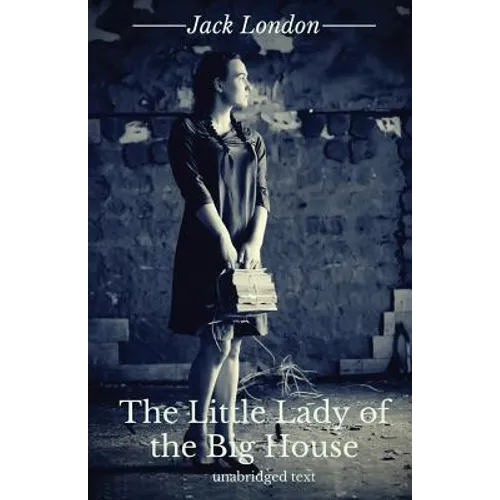 The Little Lady of the Big House: A novel by Jack London - Paperback