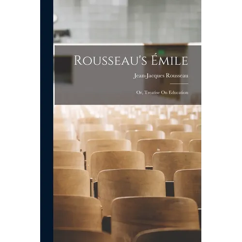 Rousseau's Émile: Or, Treatise On Education - Paperback