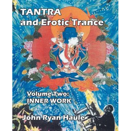 Tantra & Erotic Trance: Volume Two - Inner Work - Paperback