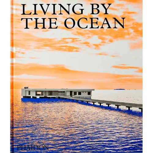 Living by the Ocean: Contemporary Houses by the Sea - Hardcover