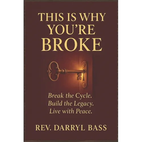 This is Why You're Broke: Break the Cycle, Build the Legacy, Live with Peace - Paperback