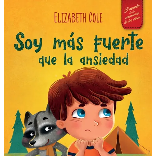 Soy más fuerte que la ansiedad: Libro infantil sobre la superación de las preocupaciones, el estrés y el miedo (El mundo de las emociones de los niños - Hardcover