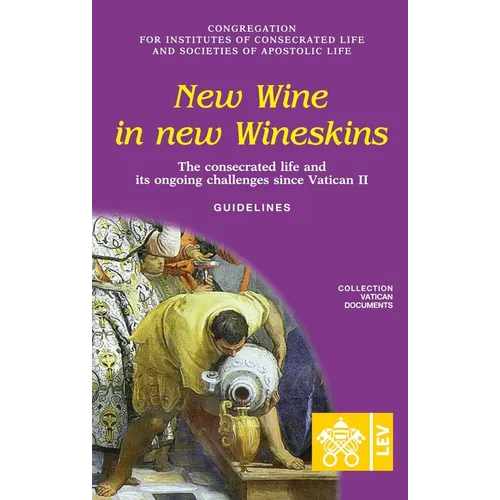 New Wine in New Wineskins. The Consecrated Life and its Ongoing Challenges since Vatican II. Guidelines - Paperback