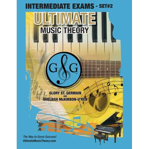 Intermediate Music Theory Exams Set #2 - Ultimate Music Theory Exam Series: Preparatory, Basic, Intermediate & Advanced Exams Set #1 & Set #2 - Four E - Paperback
