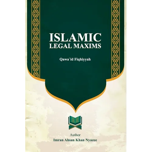 Islamic Legal Maxims: Qawa`id Fiqhiyyah - Paperback