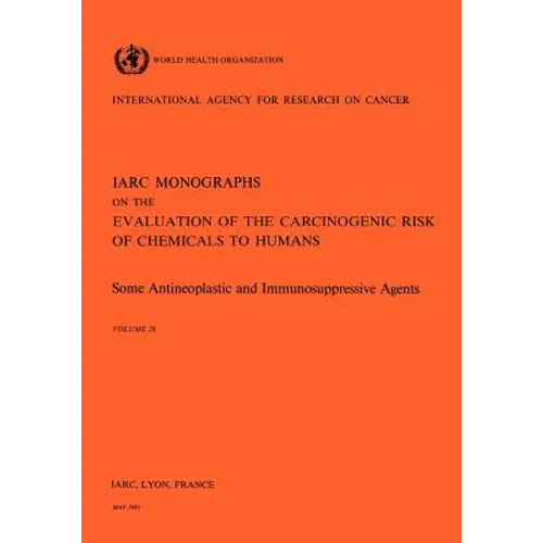 Vol 26 IARC Monographs: Some Antineoplastic & Immunosupressive Agents - Paperback