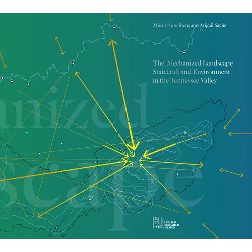 The Mechanized Landscape: Statecraft and Environment in the Tennessee Valley