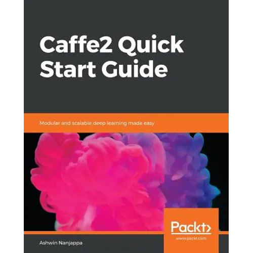 Caffe2 Quick Start Guide - Paperback