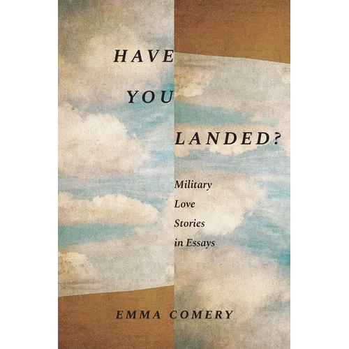 Have You Landed?: Military Love Stories in Essays - Paperback