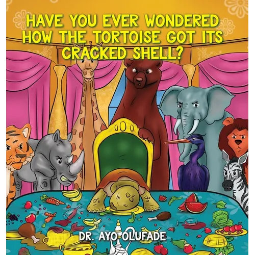 Have you ever wondered how the tortoise got its cracked shell?: An adaptation of the elders' story shared with us as children in Africa - Hardcover