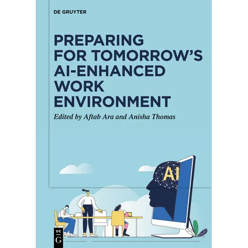 Preparing for Tomorrow's Ai-Enhanced Work Environment - Hardcover