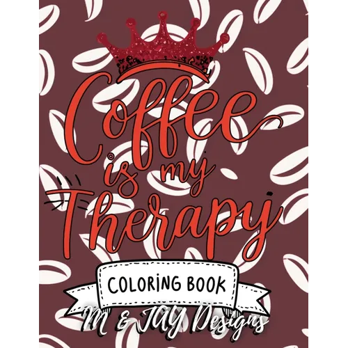 Coffee Is My Therapy Coloring Book - Paperback