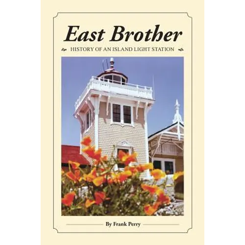 East Brother: History of an Island Light Station - Paperback