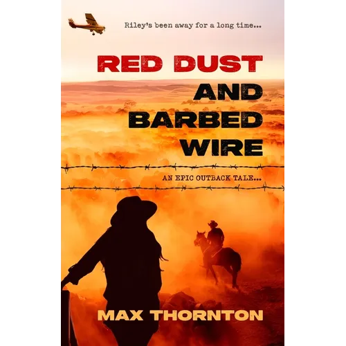 Red Dust and Barbed Wire: An Epic Outback Tale - Paperback