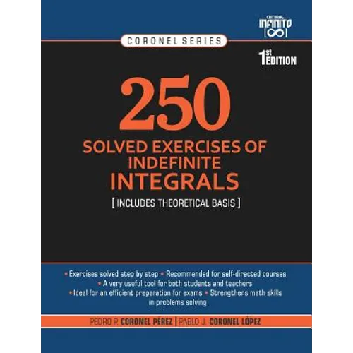 250 Solved Exercises of Indefinite Integrals: Includes theoretical basis - Paperback
