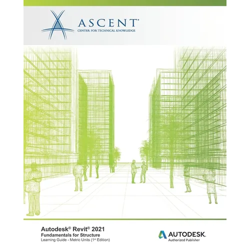 Autodesk Revit 2021: Fundamentals for Structure (Metric Units): Autodesk Authorized Publisher - Paperback