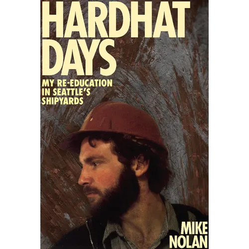 Hardhat Days: My Re-Education in Seattle's Shipyards - Paperback
