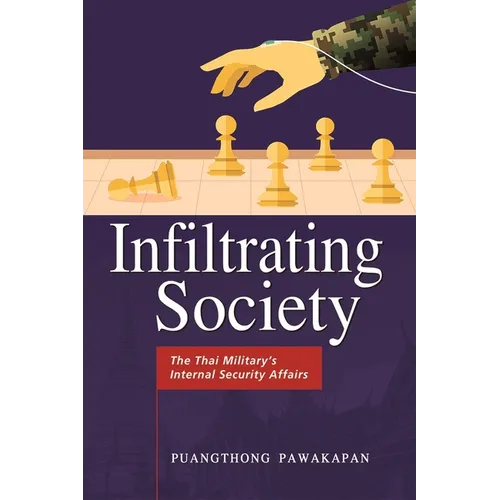 Infiltrating Society: The Thai Military's Internal Security Affairs - Paperback