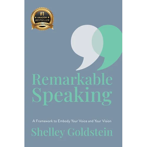 Remarkable Speaking: A Framework to Embody Your Voice and Your Vision - Paperback
