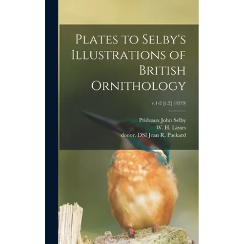 Plates to Selby's Illustrations of British Ornithology; v.1-2 [c.2] (1819) - Hardcover