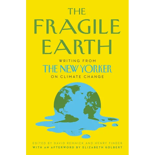 The Fragile Earth: Writing from the New Yorker on Climate Change