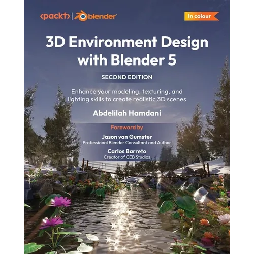 3D Environment Design with Blender 5 - Second Edition: Enhance your modeling, texturing, and lighting skills to create realistic 3D scenes - Paperback