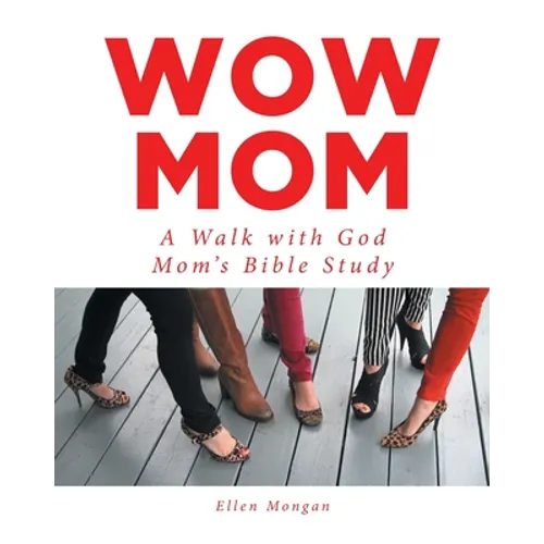 Wow Mom: A Walk with God: Mom's Bible Study - Paperback